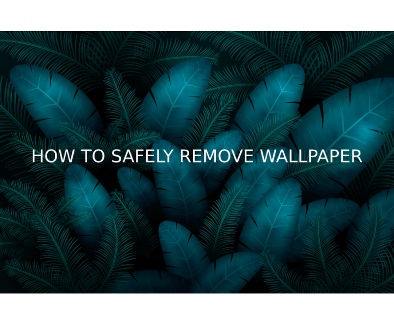 HOW TO SAFELY REMOVE WALLPAPER?